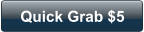 Quick Grab $5